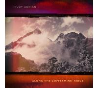 Rudy Adrian - Along The Coppermine Ridge [CD]