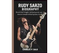 RUDY SARZO BIOGRAPHY: The personal struggles, spiritual growth, and musical triumphs behind legendary basslines