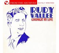 Rudy Vallee - Goodnight My Love - From The Archives (Digitally Remastered)