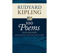 Rudyard Kipling: 100 Poems: Old and New