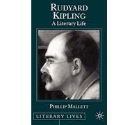 Rudyard Kipling: A Literary Life