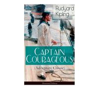 Rudyard Kipling Captain Courageous (Adventure Classic) - Illustrated Edition N/A Book Rudyard Kipling Multicolor