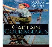 Rudyard Kipling Captain Courageous (Illustrated): Adventure Novel Paperback Book Rudyard Kipling Multicolor