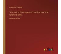 Rudyard Kipling "Captains Courageous"; A Story of the Grand Banks:in large print Rudyard Kipling Multicolor
