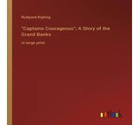 Rudyard Kipling "Captains Courageous"; A Story of the Grand Banks:in large print Rudyard Kipling Multicolor