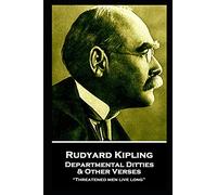 Rudyard Kipling - Departmental Ditties & Other Verses: “Threatened men live long”