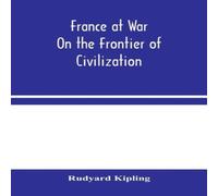 Rudyard Kipling France At War: On The Frontier Of Civilization Hardcover Book Rudyard Kipling Multicolor