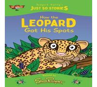 Rudyard Kipling How the Leopard Got his Spots: A fresh, new re-telling of the Rudyard Kipling Multicolor