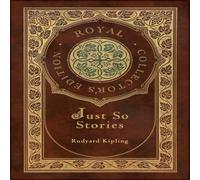 Rudyard Kipling Just So Stories (Royal Collector's Edition) (Illustrated) (Case Rudyard Kipling Multicolor