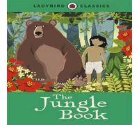 Rudyard Kipling Ladybird Classics: The Jungle Book Hardback Rudyard Kipling Multicolor