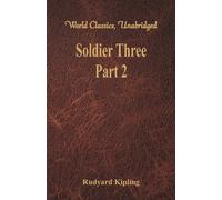 Rudyard Kipling Soldier Three - Part 2 (World Classics, Unabridged) Paperback Book Rudyard Kipling Multicolor