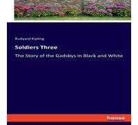 Rudyard Kipling Soldiers Three:The Story of the Gadsbys in Black & White Rudyard Kipling Multicolor