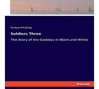 Rudyard Kipling Soldiers Three:The Story of the Gadsbys in Black & White Rudyard Kipling Multicolor