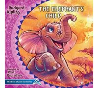 Rudyard Kipling The Elephant's Child. How the Camel Got His Hump.: The Best of Rudyard Kipling Multicolor