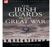 Rudyard Kipling The Irish Guards in the Great War - Volume 1 - The First Battalion Rudyard Kipling Multicolor