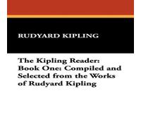 Rudyard Kipling The Kipling Reader: Book One: Compiled & Selected from the Works Rudyard Kipling Multicolor