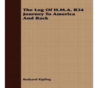 Rudyard Kipling The Log of H.M.A. R34 Journey to America & Back Paperback Book Rudyard Kipling Multicolor