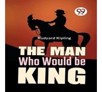 Rudyard Kipling The Man Who Would Be King Paperback Book Rudyard Kipling Multicolor