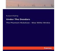 Rudyard Kipling Under The Deodars:The Phantom Rickshaw - Wee Willie Winkie Rudyard Kipling Multicolor