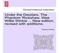 Rudyard Kipling Under the Deodars. The Phantom 'Rickshaw. Wee Willie Winkie .. Rudyard Kipling Multicolor