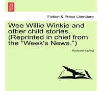 Rudyard Kipling Wee Willie Winkie & other child stories. (Reprinted in chief Rudyard Kipling Multicolor