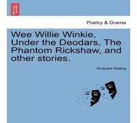 Rudyard Kipling Wee Willie Winkie, Under the Deodars, The Phantom Rickshaw, and Rudyard Kipling Multicolor
