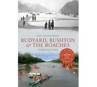 Rudyard, Rushton & The Roaches Through Time