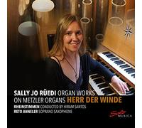 RUEDI/RHEINSTIMMEN/ANNELER - Herr der Winde - Sally Jo Ruedi Organ Works on Metzler Organs