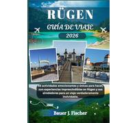 RÜGEN GUÍA DE VIAJE: 85 actividades emocionantes y únicas para hacer, con experiencias imprescindibles en Rügen y sus alrededores para un viaje verdaderamente inolvidable. (Viaje Fischer ESP)