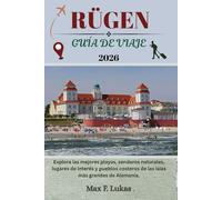 RÜGEN GUÍA DE VIAJE: Todo lo que necesita saber para explorar las islas más grandes de Alemania: joyas ocultas, qué hacer, historia y cultura con consejos locales (Max Worldwide ESP)