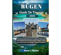RÜGEN GUIDE DE VOYAGE: 85 choses passionnantes et uniques à faire, avec des expériences incontournables à Rügen et dans ses environs pour un voyage vraiment inoubliable (Fischer Voyage FR)