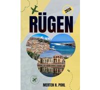 RÜGEN GUIDE DE VOYAGE: Découvrez l'histoire, la nature, les attractions, les trésors cachés et les secrets locaux de Rügen
