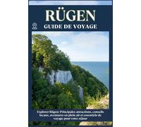 RÜGEN GUIDE DE VOYAGE: Principales attractions, conseils locaux, aventures en plein air et essentiels de voyage pour votre séjour