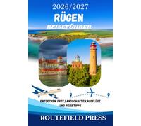 Rügen Reiseführer 2026/2027: Die Insel umfassend erleben: Binz, Sellin, Sassnitz, Jasmund, Mönchgut, Kap Arkona, Putbus und die Boddenlandschaften mit ... Natur, Kultur und praktischen Reisetipps
