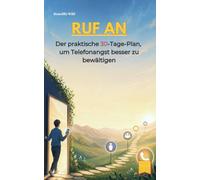 Ruf an: Der praktische 30-Tage-Plan, um Telefonangst besser zu bewältigen