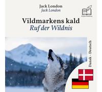 Ruf der Wildnis: Zweisprachiges Buch Dänisch - Deutsch (um Dänisch zu lernen), zeilenweise synchronisierte Darstellung