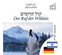 Ruf der Wildnis: Zweisprachiges Buch Hebräisch - Deutsch (um Hebräisch zu lernen), doppelte Spaltenanzeige