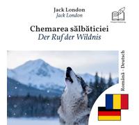 Ruf der Wildnis: Zweisprachiges Buch Rumänisch - Deutsch (um Rumänisch zu lernen), zeilenweise synchronisierte Darstellung