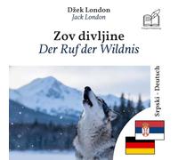 Ruf der Wildnis: Zweisprachiges Buch Serbisch - Deutsch (um Serbisch zu lernen), zeilenweise synchronisierte Darstellung