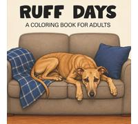 Ruff Days - A Coloring Book for Adults: A Funny Adult Coloring Book Featuring Dogs Dealing with Everyday Human Problems