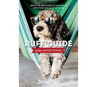 Ruff Guide to the United States: 365 of the BEST places to stay and play with your dog in all 50 states (New Edition)