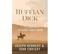 Ruffian Dick: A Novel of Sir Richard Francis Burton