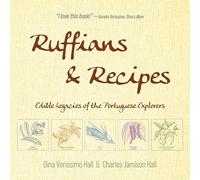 Ruffians & Recipes: Edible Legacies of the Portuguese Explorers