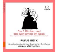 Rufus Beck, Symphonieorchester des Bayerischen Rundfunks, Yannick Nezet-Seguin - The Five Thieves and the Secret in the Sack