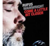 RUFUS WAINWRIGHT: COME A LITTLE BIT CLOSER - 7" vinyl