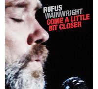 Rufus Wainwright - Come A Little Bit Closer [7" VINYL]