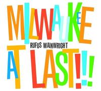 Rufus Wainwright - Milwakee At Last