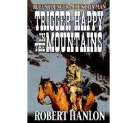 Rufus Younger: Mountain Man: Trigger Happy In The Mountains: A Western Adventure