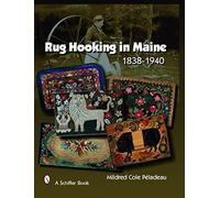 Rug Hooking In Maine: 1838-1950