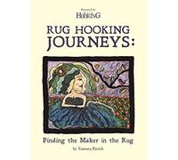 Rug Hooking Journeys: Finding the Maker in the Rug